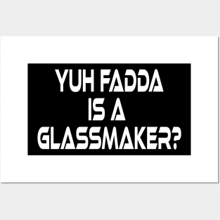 YUH FADDA IS A GLASSMAKER - IN WHITE - FETERS AND LIMERS – CARIBBEAN EVENT DJ GEAR Posters and Art